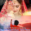 About Seema Or Sachin Love Story Song